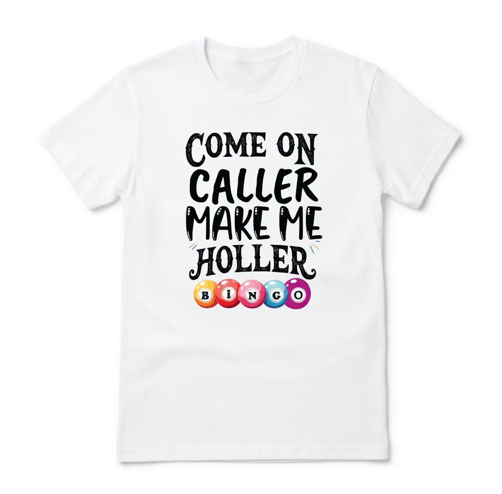 Come On Caller Make Me Holler T-Shirt, Funny Bingo Player Graphic Tee, Hilarious Bingo Night Short Sleeve Apparel, Aesthetic Lucky Bingo Queen & Gambling Enthusiast Gift Fashion Top, Viral Trendy Senior Humor Statement Streetwear Crew Neck