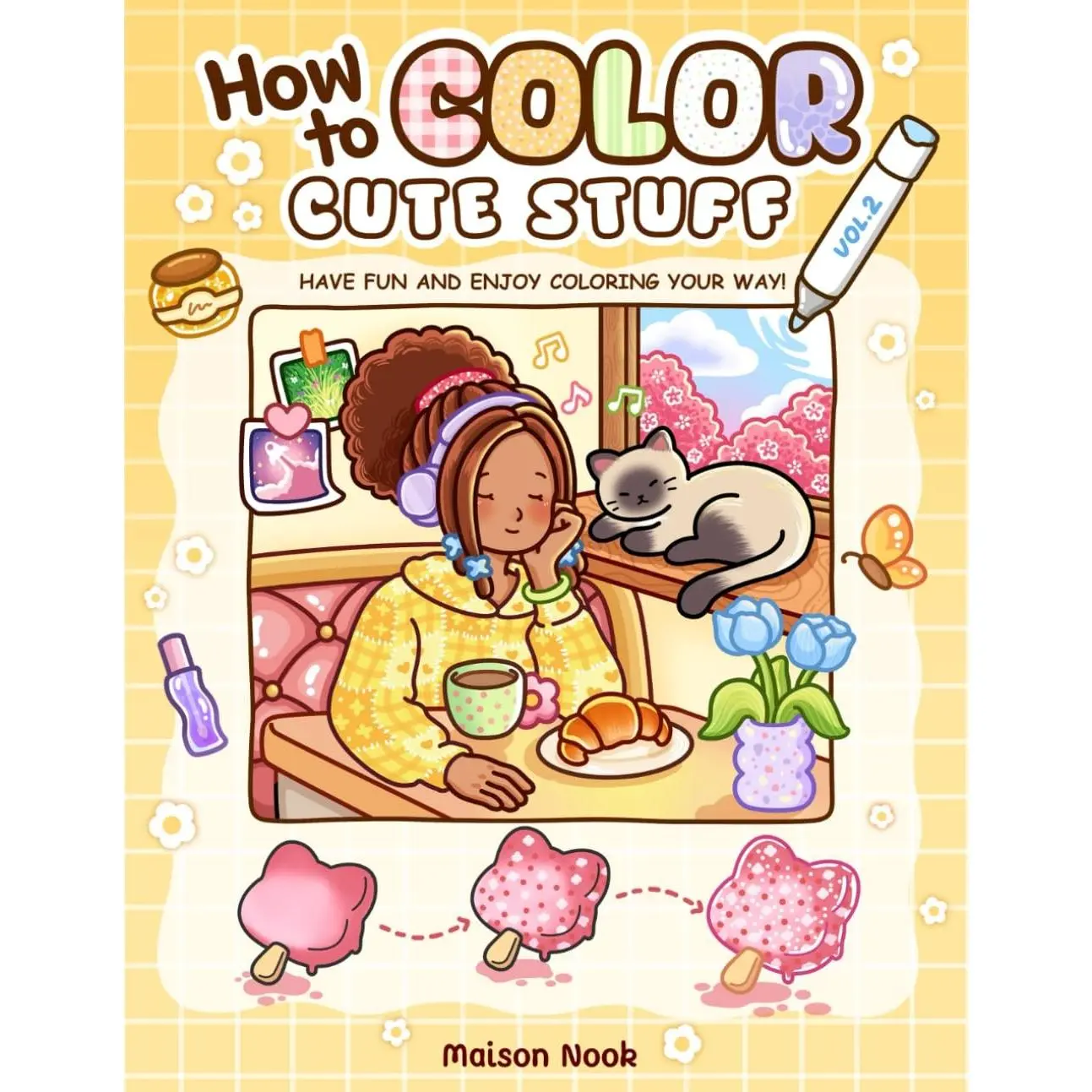 How To Color Cute Stuff: Vol. 2 Easy Step-by-Step Coloring Guide for Adults and Teens Featuring Cute and Playful Patterns for Relaxation