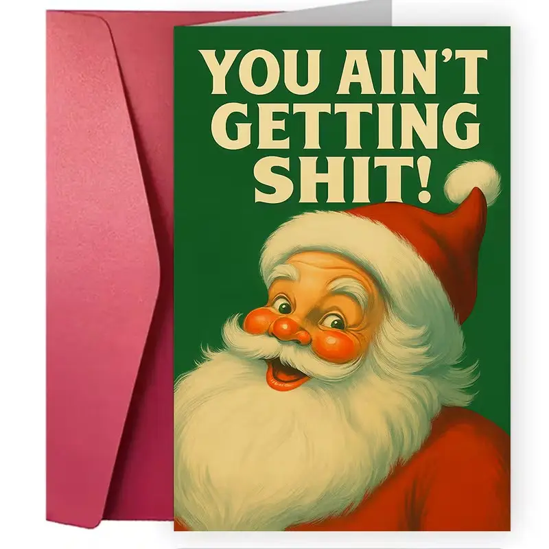 Funny Christmas Card with Envelope, “You Ain’t Getting Shit!” Rude Humor Santa Greeting Card, Sarcastic Holiday Joke Gift for Friends, Coworkers & Secret Santa