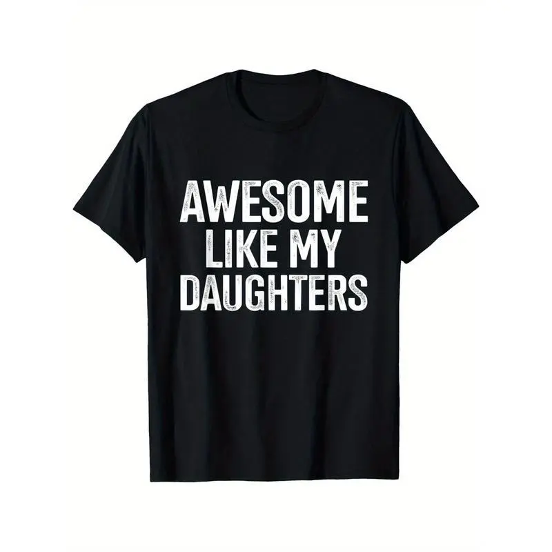Humorous Father's Day Tshirt Awesome Like My Daughters Graphic Tee Casual  Short Sleeve Tshirt for Men Unique Gift for Dads Trendy Fashion Tshirt Top Shortsleeve Top