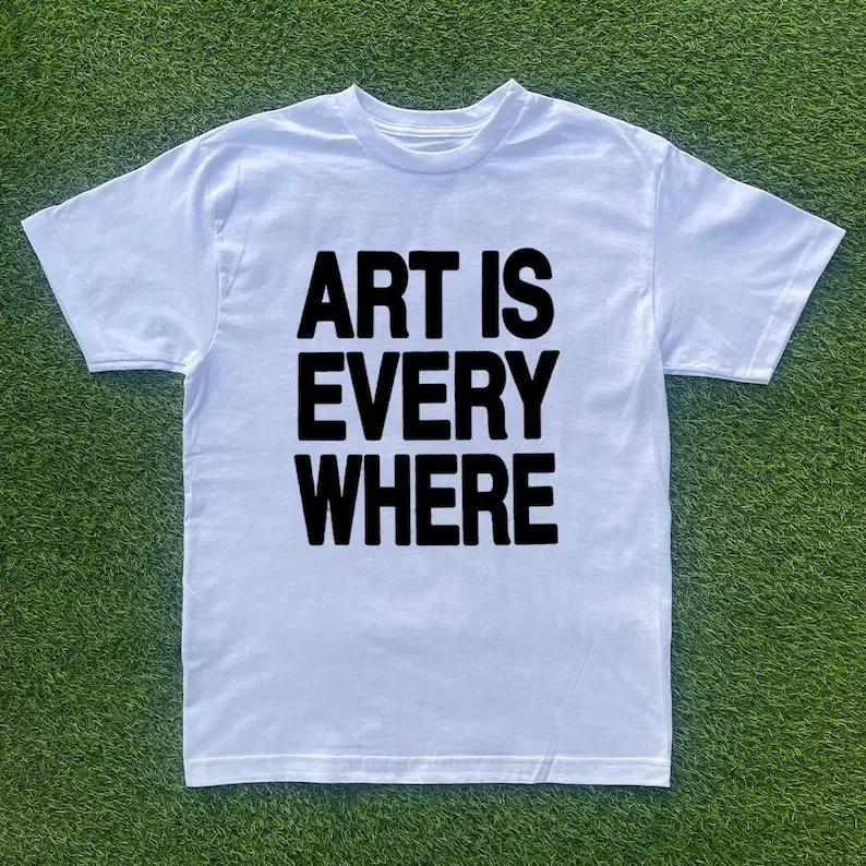 Art Is Everywhere T Shirt Creative Artist Graphic Tee for Painters Designers Art Teachers Students and Art Lovers Casual Unisex Short Sleeve Crew Neck Top Gift for Men and Women
