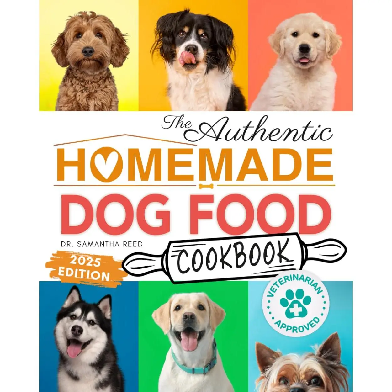 The Authentic Homemade Dog Food Cookbook: Vet-Approved, Nutritious Allergy-Friendly Recipes for Dogs of All Sizes | Comprehensive Feeding Guide, Meal ... (Healthy Homemade Dog Food Cookbook Series)