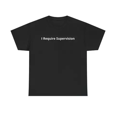 Unisex 100% Tear-Resistant T-Shirt - "I Require Supervision" Funny Sarcastic Apparel, Custom Graphic Tee, Casual Daily Wear, Unisex Sizing Fits More Body Types (Sports Top),back to school,back to school haul