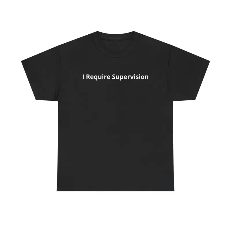 Unisex 100% Tear-Resistant T-Shirt - "I Require Supervision" Funny Sarcastic Apparel, Custom Graphic Tee, Casual Daily Wear, Unisex Sizing Fits More Body Types (Sports Top),back to school,back to school haul