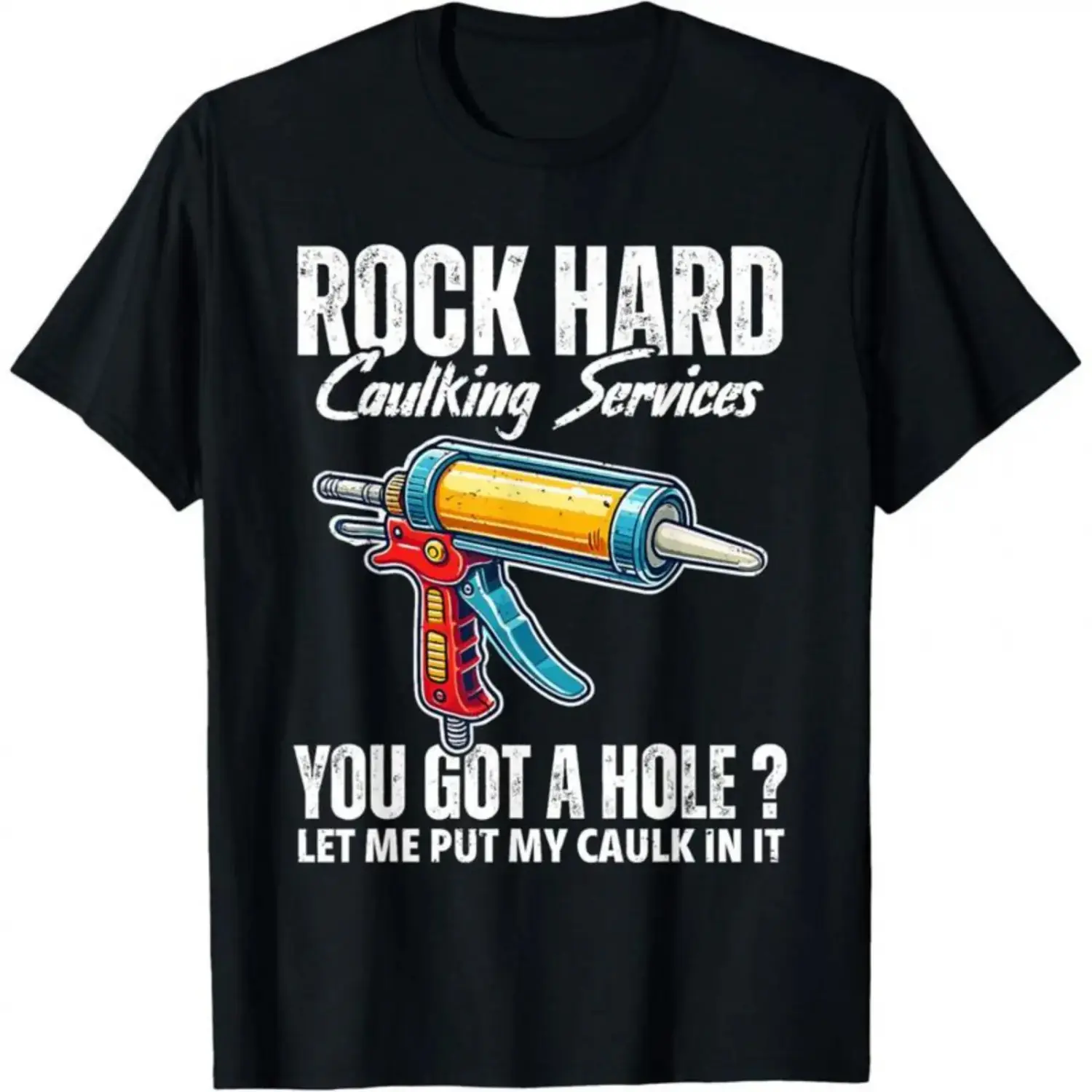 Rock Hard Caulking Services Adult Humor Inappropriate Joke T-Shirt made in USA Workout tops