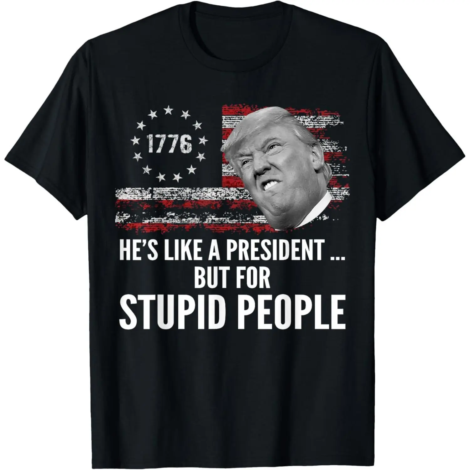 Women's Short-Sleeve Anti Trump He's Like A President But for Stupid People T-Shirt
