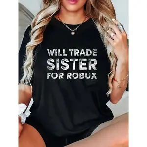 100% Cotton Fun Video Game Shirt, Will Trade Sister for Robux, Robux T-Shirt