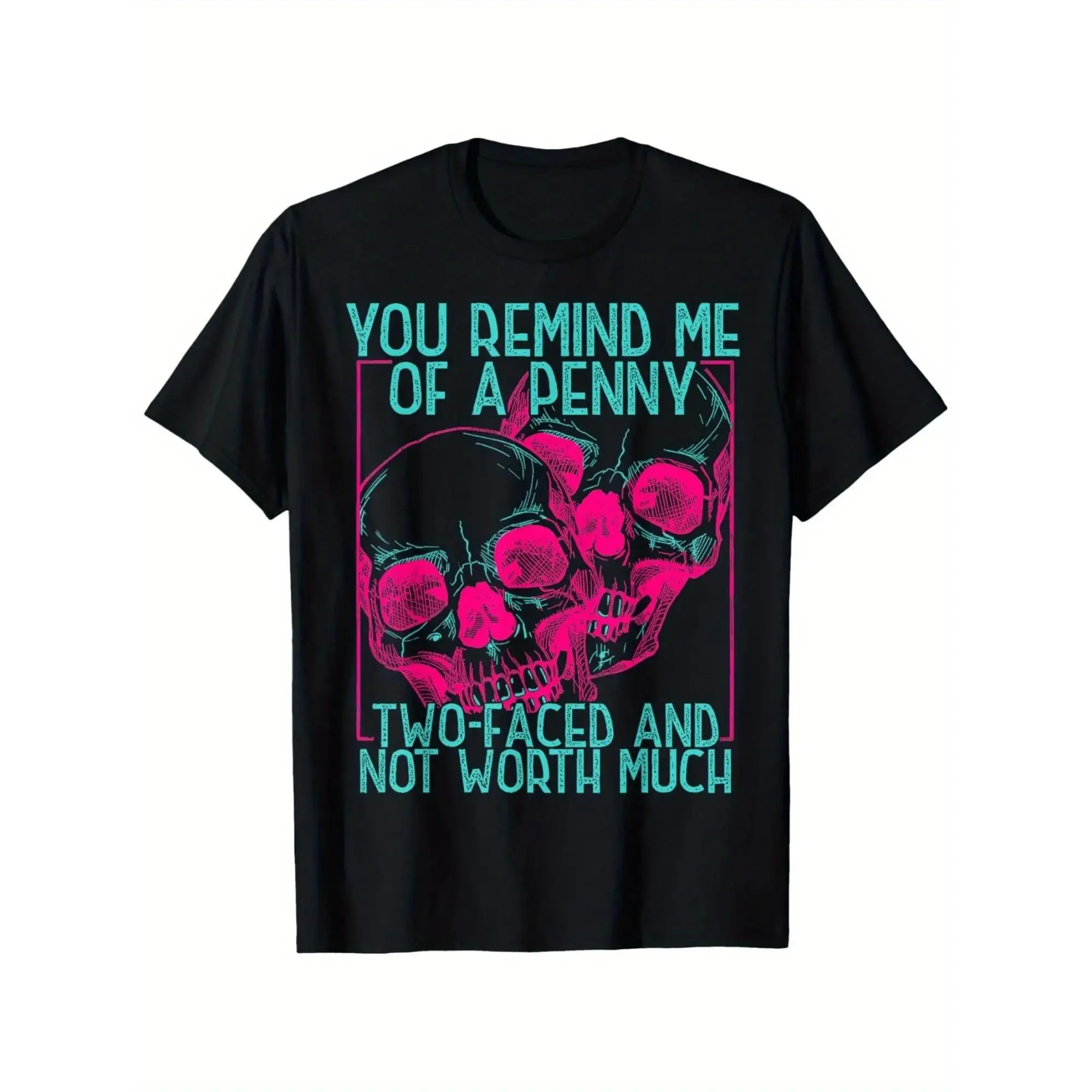 Round Neck Short Sleeve T-shirt with Heat Transfer Printing You Remind Me Of A Penny Two Faced And Worth Much Skull T-Shirt Gift for Men Women Family Friends