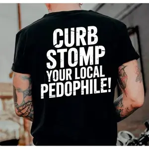 "CURB STOMP YOUR LOCAL PEDOPHILE" Printed Men's T-shirt Graphic Tee, Gift For Him, Gifts For Her, Trending Shirt,  Menswear Cotton Top Casual