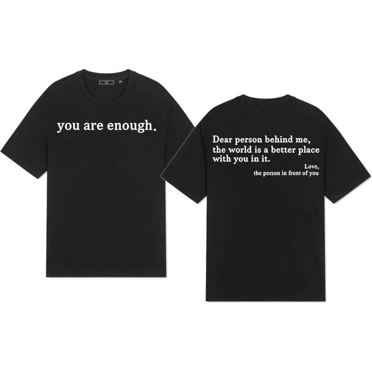 You Are Enough Dear Person Behind Me 2 Sided Meaning Graphic Hoodie/Sweatshirt/T-Shirt, For Men/Women - Unisex Style, , Pullover unisex hoodie