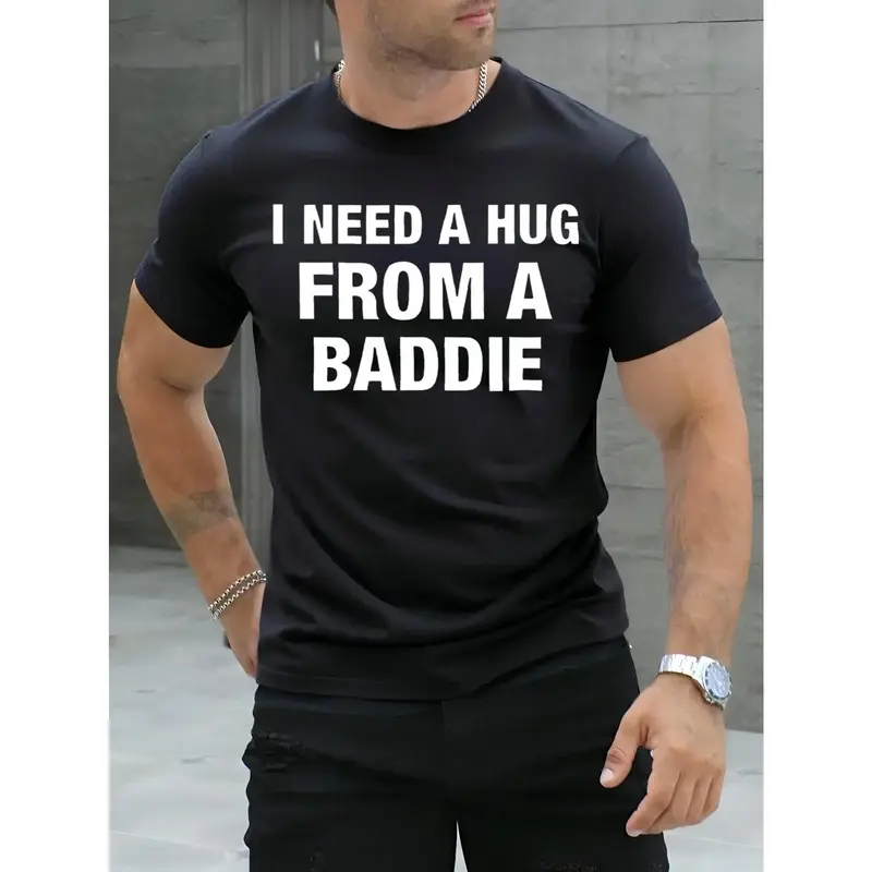 I NEED A HUG FROM A BADDIE T-SHIRT for Men & Women men's t shirts funny graphic tee trendy t-shirts humorous tshirt men funny t-shirts meme
