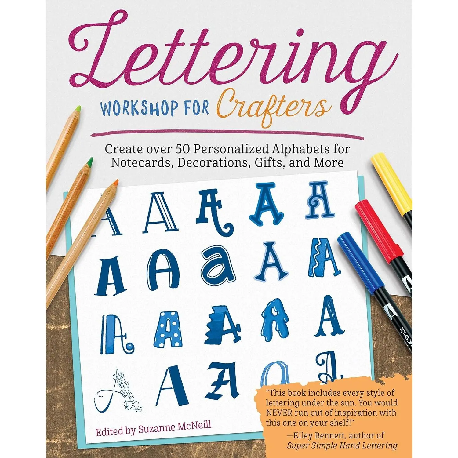 Lettering Workshop for Crafters: Create Over 50 Personalized Alphabets for Notecards, Decorations, Gifts, and More Includes Tips, Techniques, Lettering 101 Advice, Borders & Corners