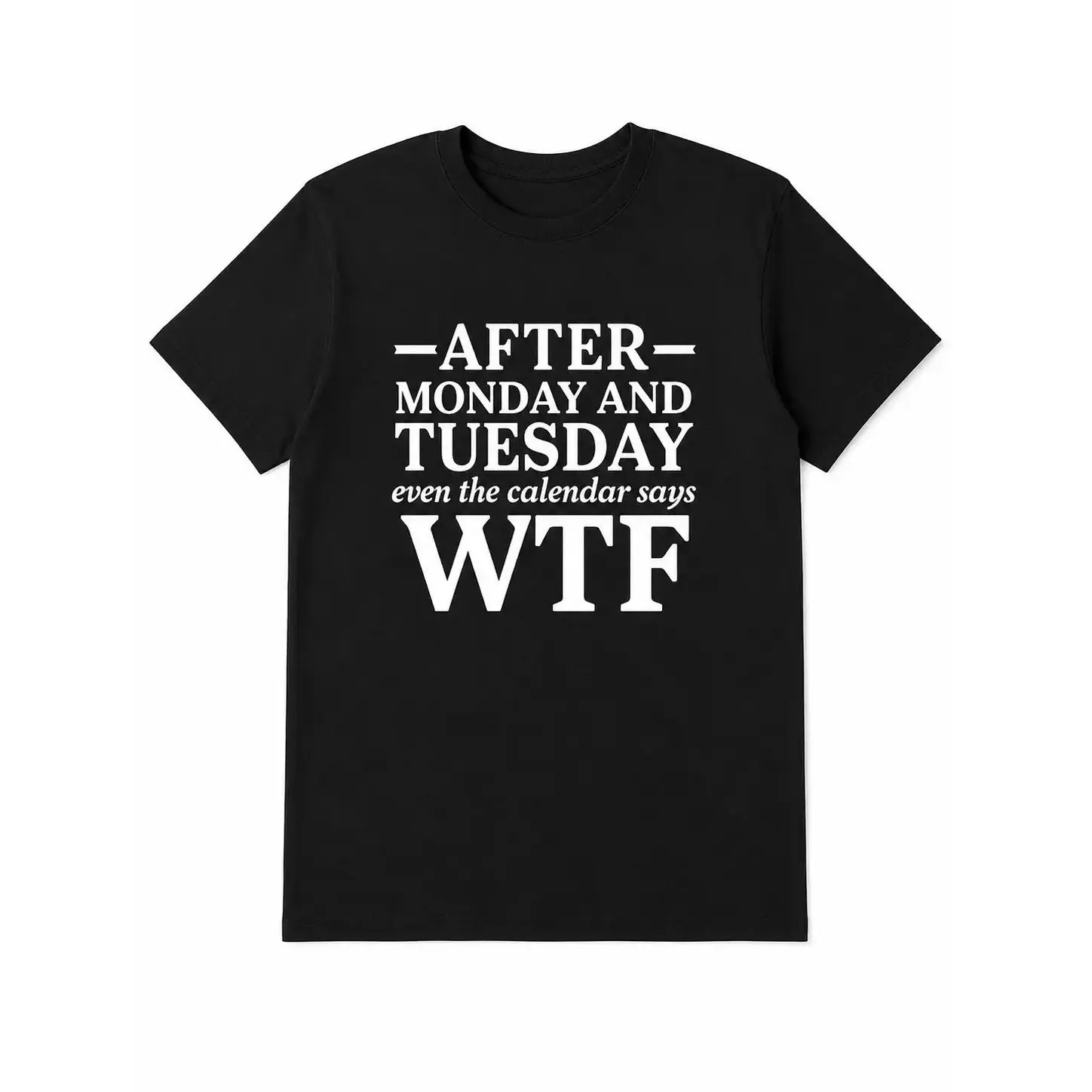 100% cotton T-Shirts After Monday And Tuesday WTF Shirt, Funny Weekday Quote Graphic Tee, Calendar Humor Black Short Sleeve Cotton Top