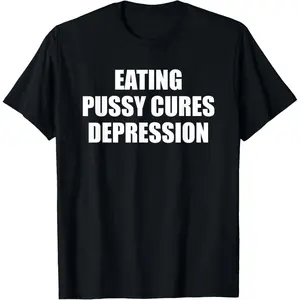 Men  Eating  Cures Depression Funny T-Shirt