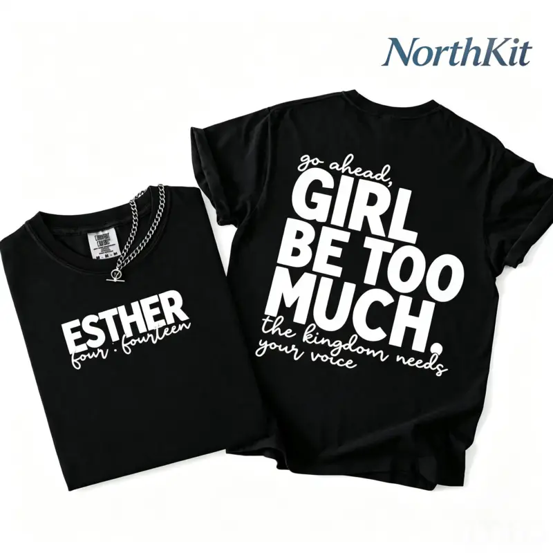 Girl Be Too Much Esther Shirt, Christian Digital Shirt, Jesus, Bible Verse, Trendy, Church Shirt, Front Back, Trending