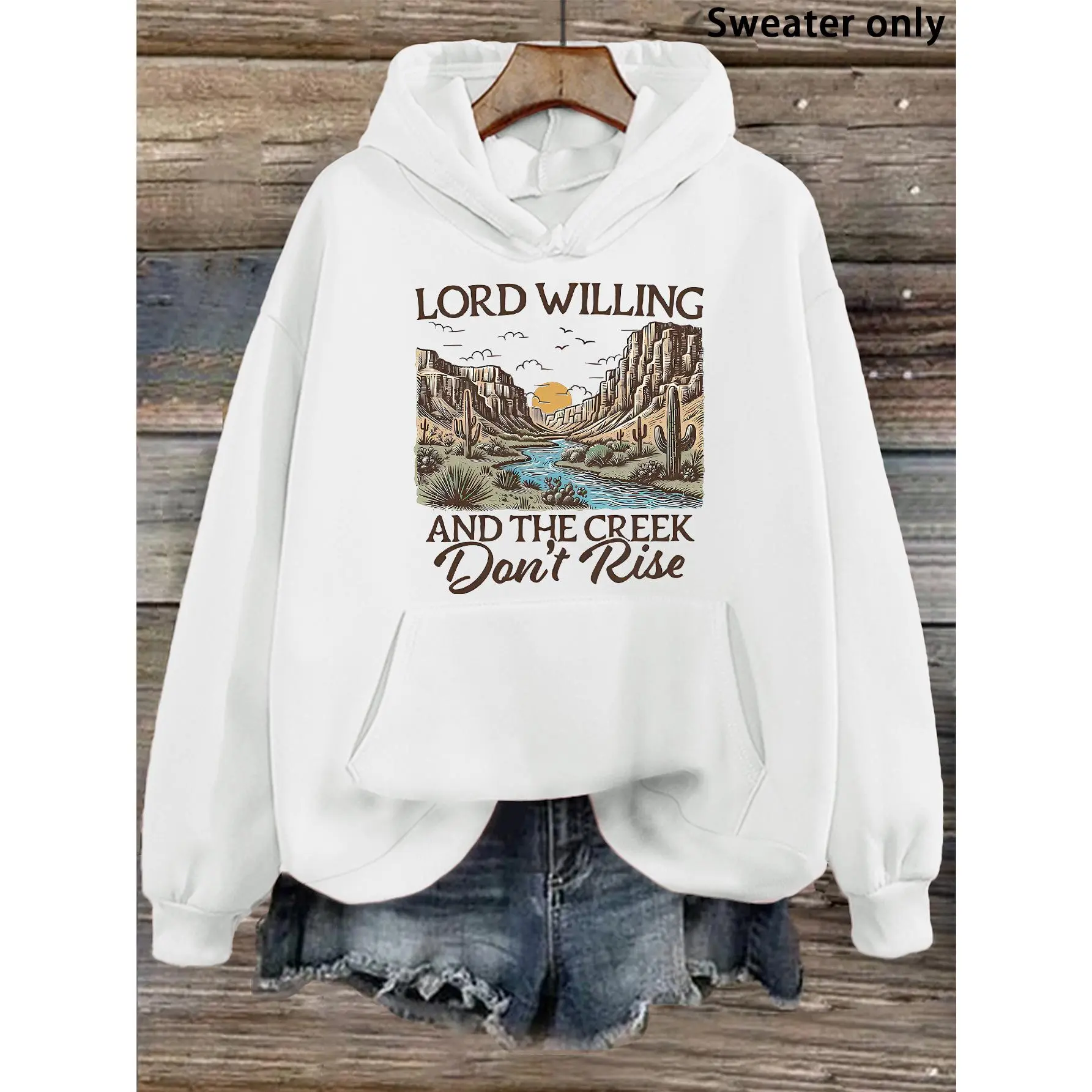 Women's hoodie Graphic Tee - "Lord Willing and the Creek Don't Rise" Vintage Style hooded sweatshirtt