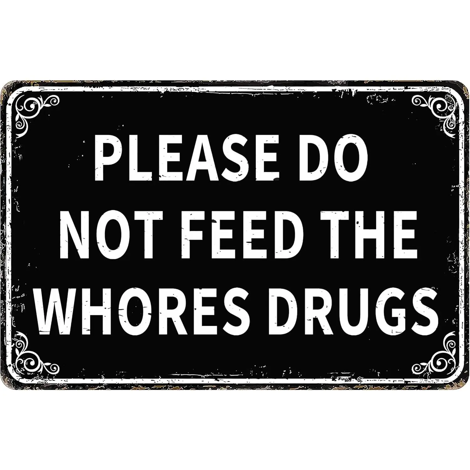 Funny Garage Pub Decor Man Cave Home Bar Tins Sign Road Signs 12" x 8" Posters Gag Gift Please Do Not Feed The Whores Drugs, Hanging, Metal
