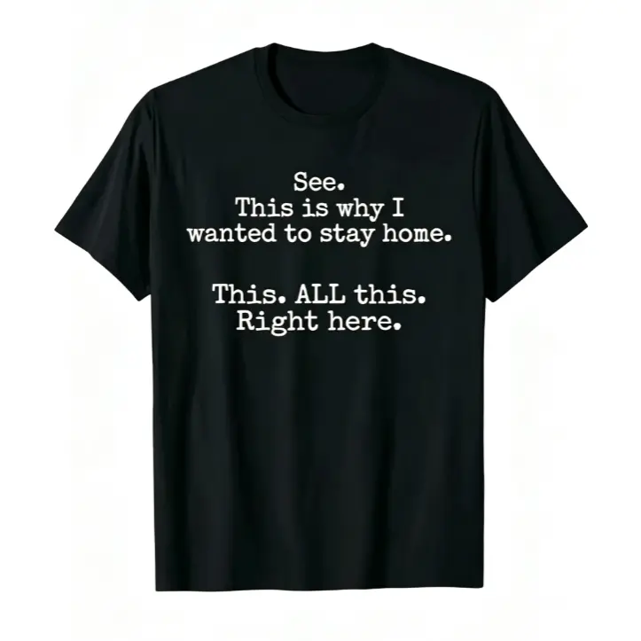 See This Is Why I Wanted To Stay Home Introvert Relatable Funny Text Graphic Short Sleeve T-Shirt, Unisex Summer Vacation Back To School Social Humor Casual Tops, 100% Pure Cotton Printed Craft Summervibes Tee, Soft Breathable Loose Fit everyday outfits