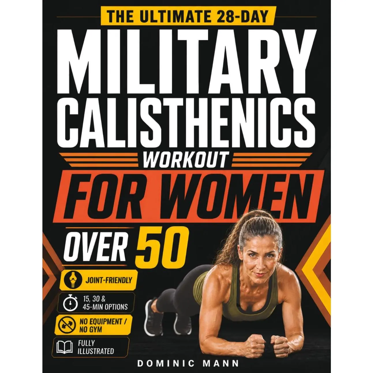 English Book - The Ultimate 28-Day Military Calisthenics Workout for Women 50+: 296 Pages, No-Equipment Home Plan, Joint-Friendly 15,30,45-Minute Workouts to Build Strength, Energy & Lean Athletic Body