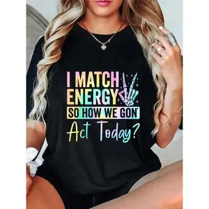 Women's Shortsleeve Crew Neck T-Shirt - "I Match Energy" Inspirational Quote Graphic, Lightweight Breathable Fabric, Colorful Fashion Typography, Casual Streetwear Everyday Top, Gift Idea
