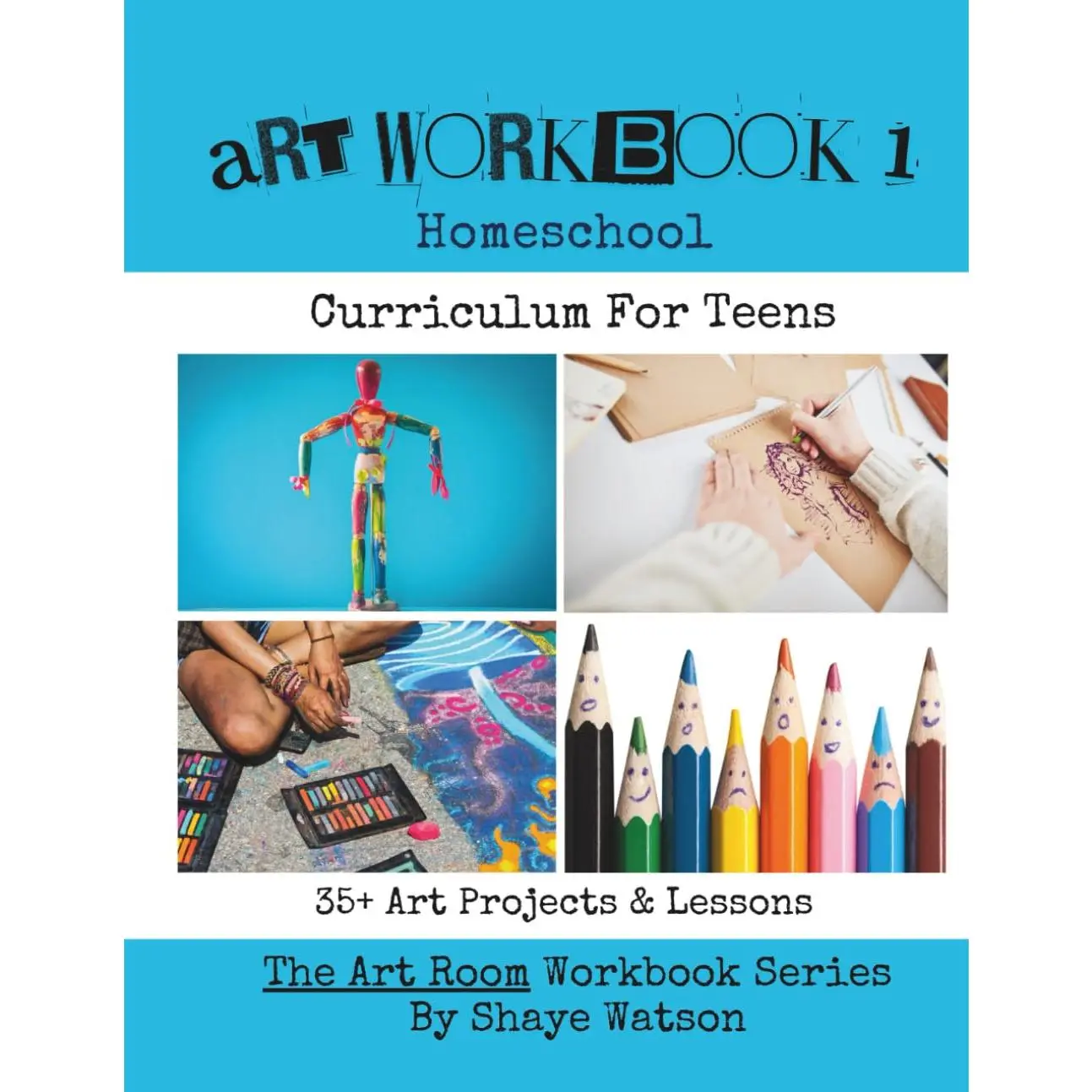 Art Workbook 1: Homeschool Curriculum For Teens - 35+ Art Projects & Lessons
