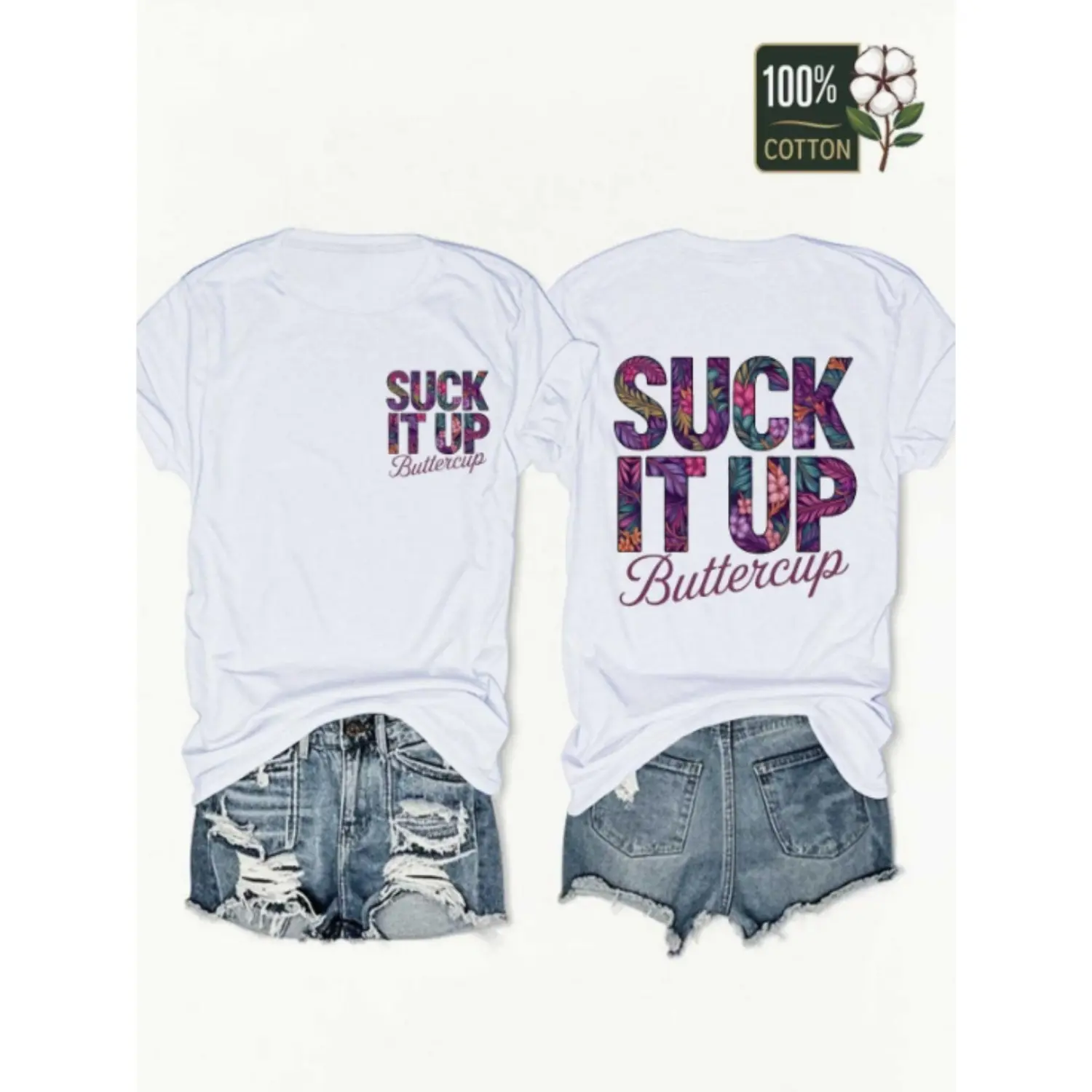 100% Suck It Up Buttercup Front andBack Printed T-shirt Tropical Flowersand Letters Hot Streetwear Topgraphic tees