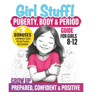 Girl Stuff! Puberty,  & Period Guide For Girls 8-12: Grow Up Confident, Navigate Big Emotions & Master Self-Care - Paperback