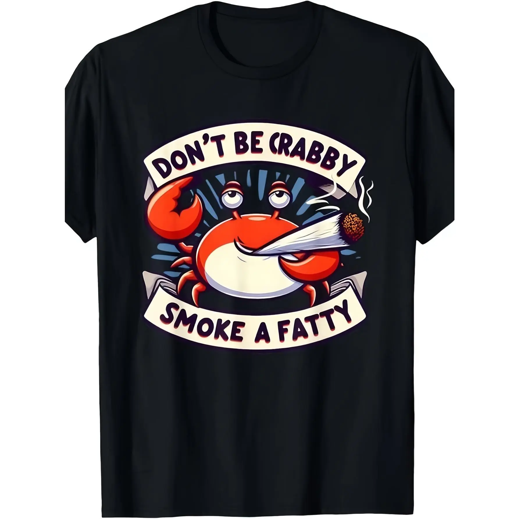 Don'T Be Crabby Smoke A Fatty T-Shirt Same Style for Men And Women Summer Short-Sleeved Printed T-Shirt Pure