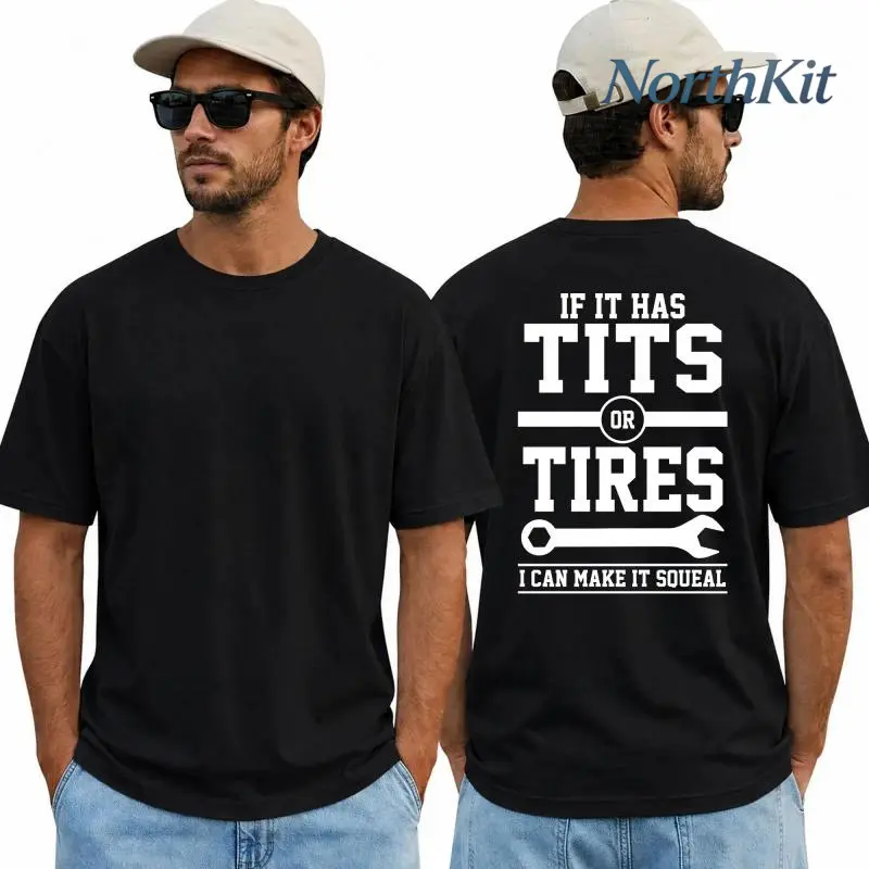 Funny If It Has Tits Or Tires I Can Make It Squeal T-Shirt for Men, Mechanic Garage Car Enthusiast Tee, Short Sleeve Printed Graphic Shirt, Unisex Graphic Tees, Funny Shirts, Daily Casual Cotton Menswear