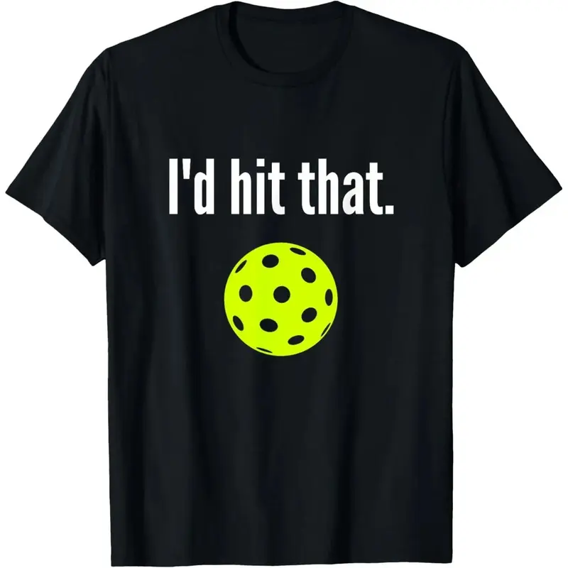 I'd Hit That Pickleball Funny Pickleball I'd Hit That T-Shirt