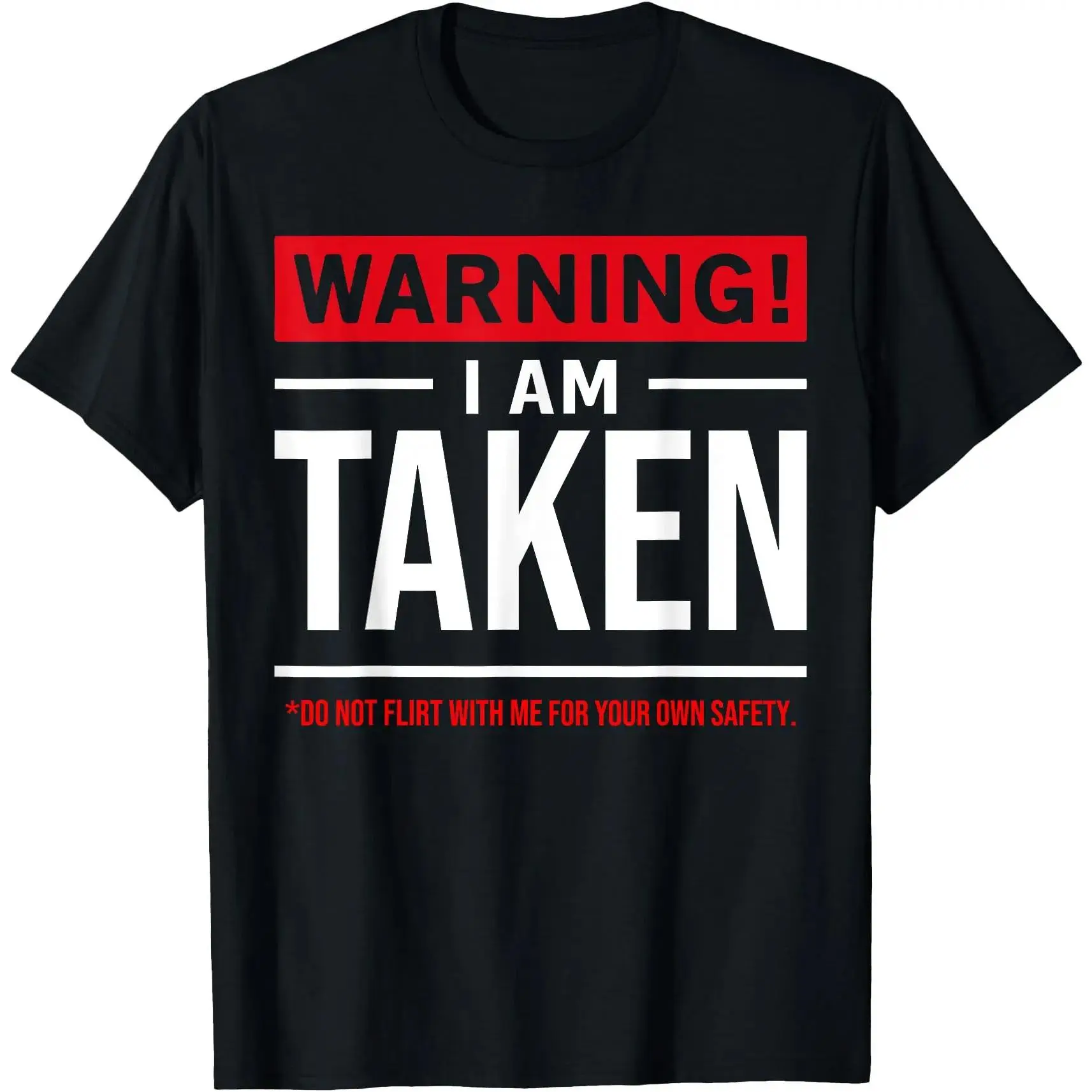 Warning I'm taken Don't Flirt With Me Girlfriend Boyfriend T-Shirt Men Gifts