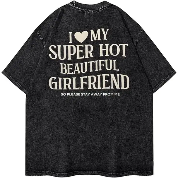 Women's Oversized Washed Soft Loose T-Shirt - Funny "I Love My Super Hot Girlfriend" Back Graphic, Matching Couple Fashion, Valentine's Anniversary Gift For Boyfriend, Shortsleeve, Round Neck