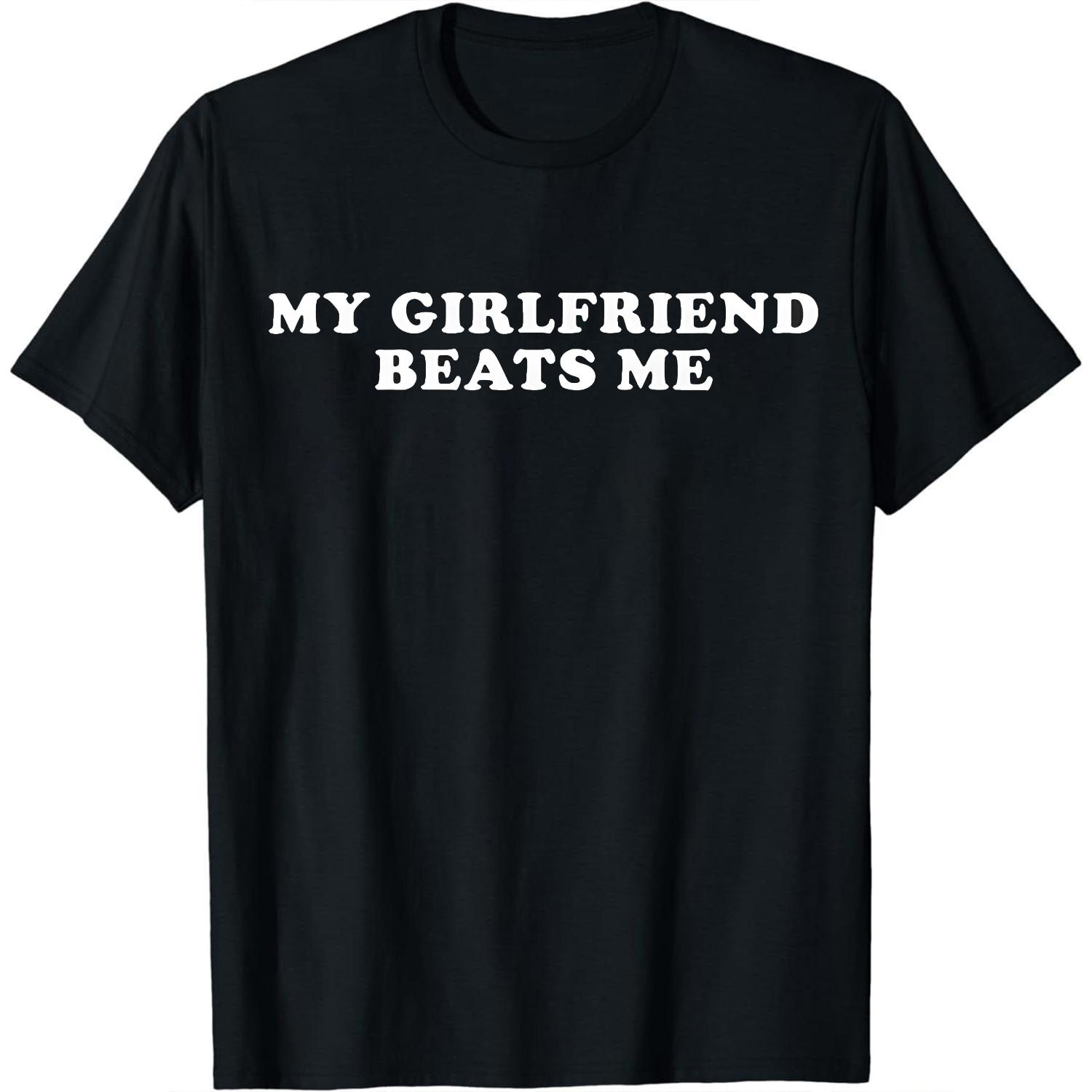 [100% Cotton] Bold Statement T-Shirt With My Girlfriend Beats Me Print. Menswear Top Ivan Cornejo Merch Ivan Cornejo Merch Graphic Tees