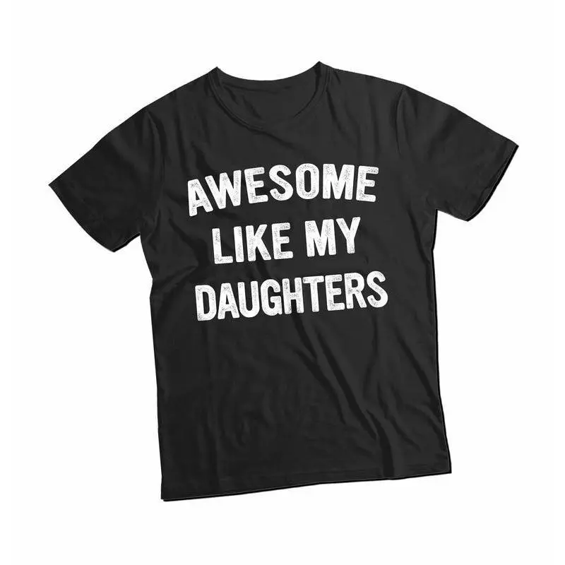 Awesome Like My Daughters T Shirt, Unisex Shirt Gift For Dad From Daughter, Awesome Dad Present, Father Day Shirt, Short Sleeve Tee Menswear Cotton