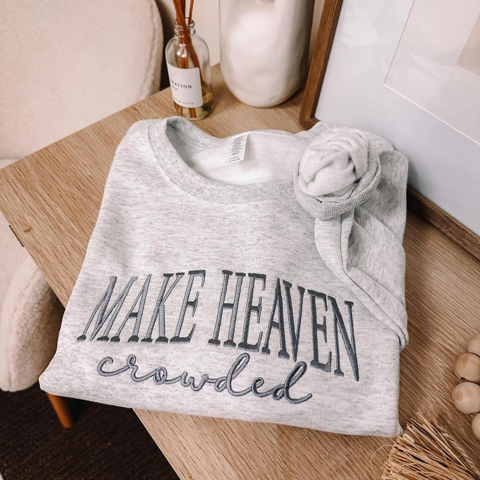 Make Heaven Crowded Embroidered Sweatshirt, Embroidered Sweatshirt, Faith Sweatshirt