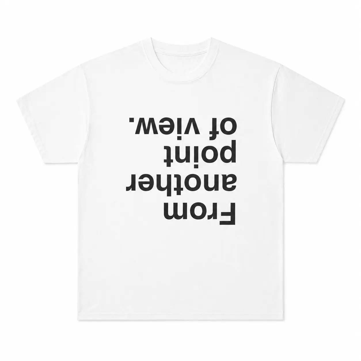 From Another Point of View T-Shirt |   Minimalist Text Unisex Cotton Tee