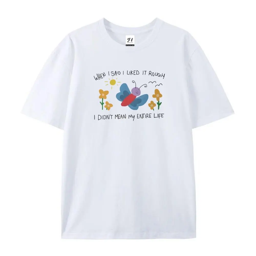 when i said i liked it rough - unisex t shirt, joke t shirt, butterfly t shirt, funny animal tee, meme shirt, cartoon t shirt,
