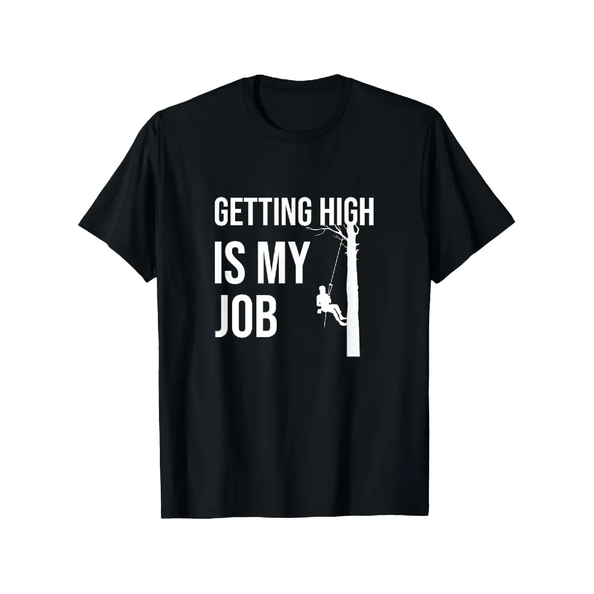 [100% Cotton] 100% Cotton Getting High Is My Job Arborist Lumberjack Tree Cutter Gift Men's Fashionable T-shirt, Versatile and Breathable, 100% Cotton, Perfect Holiday Gift
