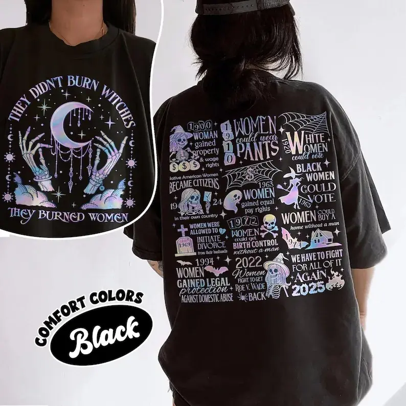 Women's Rights Shirt,They Didn't Burn Witches They Burned Women Comfort Colors Shirt, Feminist Witch Shirt, Bury The Patriarchy Tee, Size S-5XL
