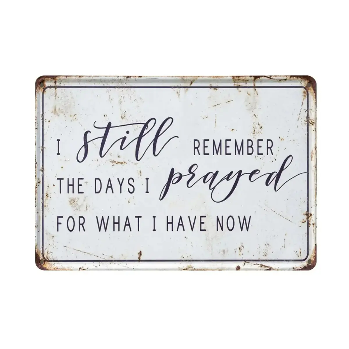 12x8 in Rustic Look Decorative Metal Sign with Inspirational Quote "I Still Remember The Days I Prayed For What I Have Now", Motivational Hanging Plaque for Home Living Room, Office, Ideal Gift, Wall Decor
