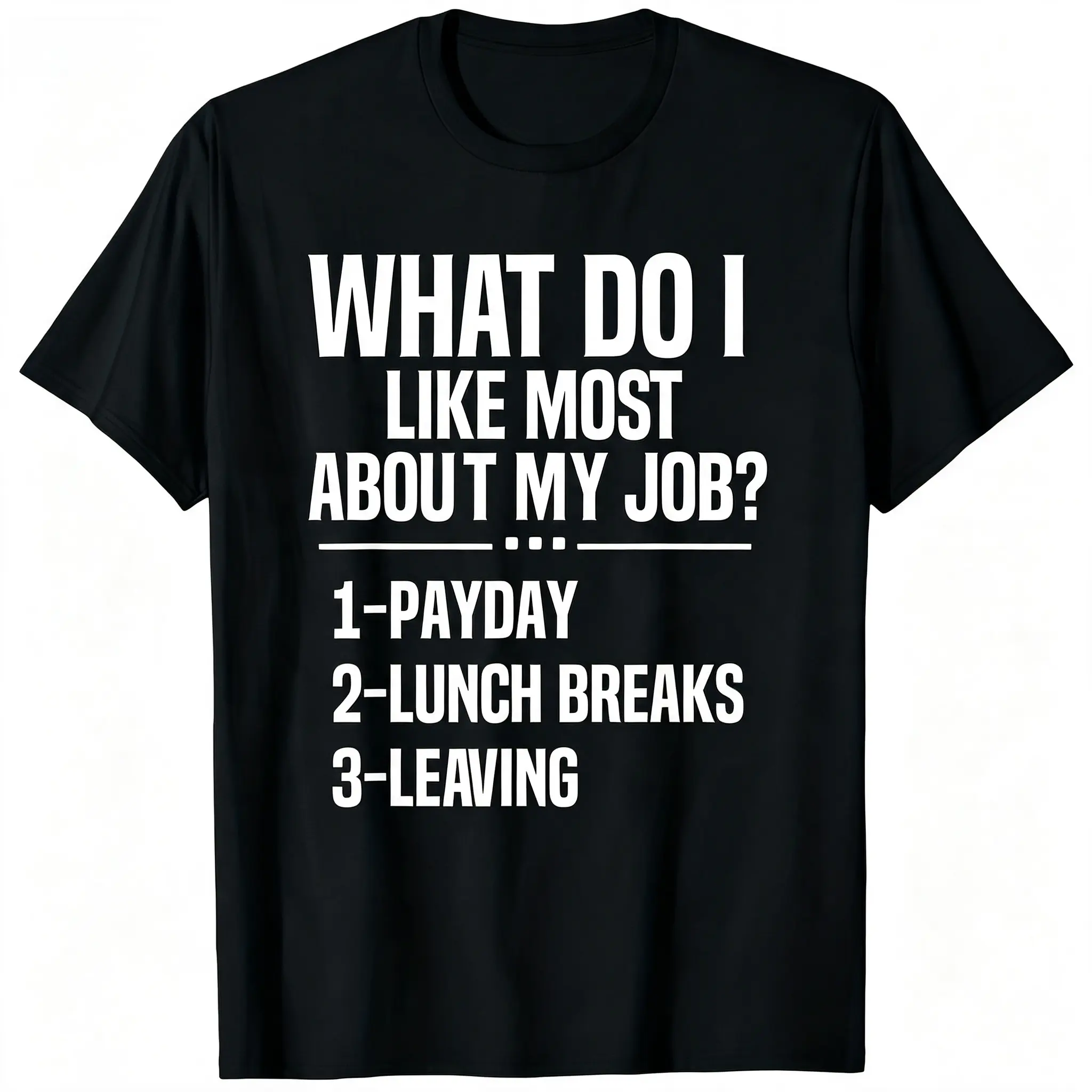 "What Do I Like Most About My Job Payday Lunch Breaks Leaving" Unisex T-Shirt for Men & Women - Funny Sarcastic Office Tee, Soft Cotton Crew Neck Short Sleeve, All-Season Comfort Top, Perfect for Daily Wear & Coworker Gift, Machine Washable