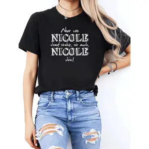 Only Who Nicole Drauf Steht Ist Auch Nicole Drin, Funny German Quote Graphic Tee, Casual Streetwear For Women, Soft Cotton Blend