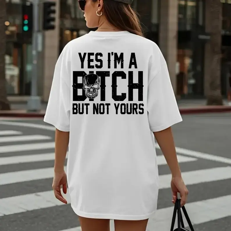 Yes I’m a B*tch But Not Yours Funny Shirt Ver2