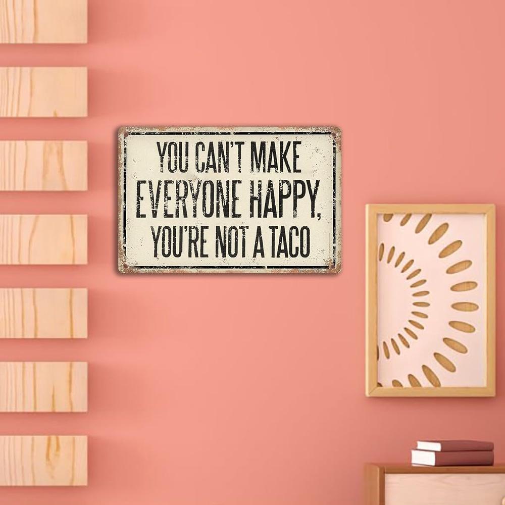 Vintage Metal Sign Youre Not A Taco Funny Office Decor Inspirational Wall Art For Home Bar Kitchen Desk Therapy Room Saying You Cant Make Everyone Happy Charming Tin Sign Decorations Unique Gifts For Women Friendship Birthday