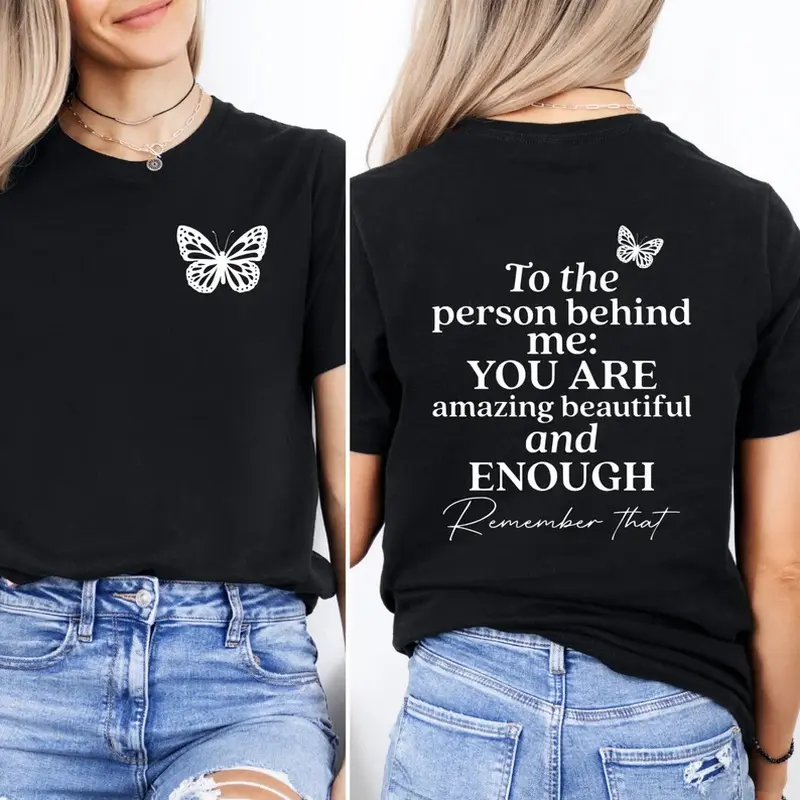 Printed 100% Cotton Unisex Dear Person Behind Me Shirt, You Matter Shirt, You Are Enough Shirt, Mental Health Matters Shirt, Kindness Shirt, Self Love, Gift For Her