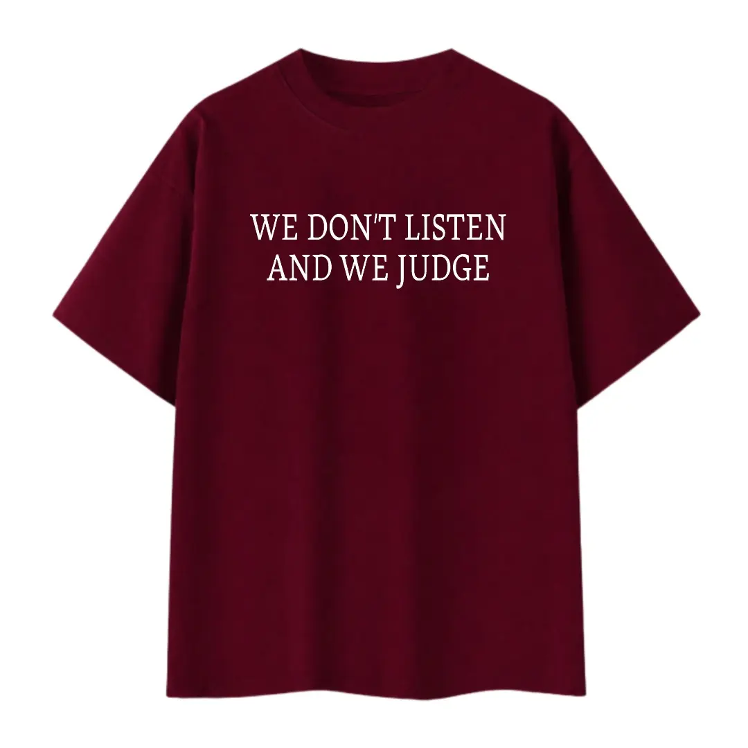 Casual Streetwear Men's T-Shirt We Don't Listen And We Judge Text Print Summer Daily Wear Gift For Boyfriend Husband Son,100% Cotton Unisex Oversized  Tshirt (S-3XL)