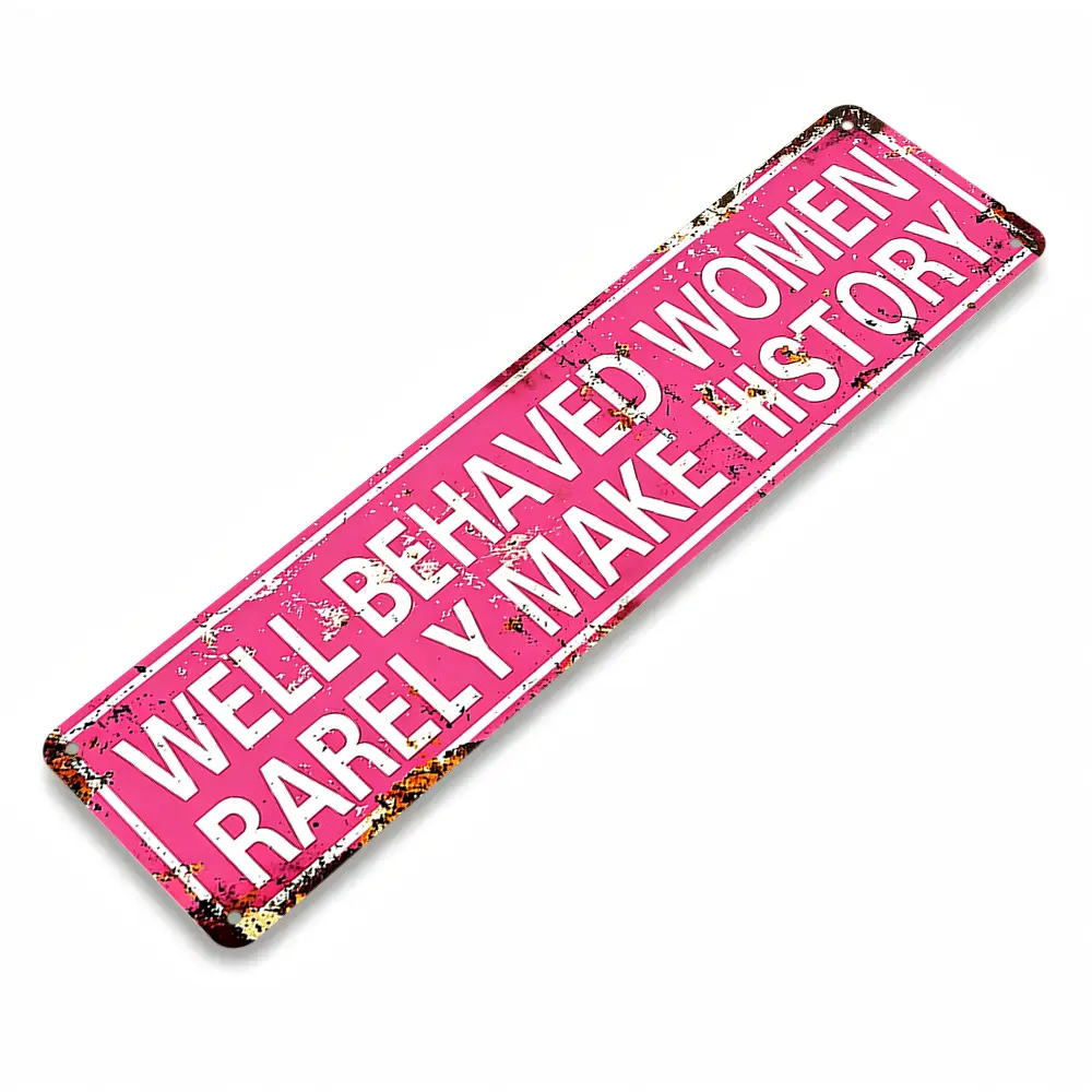 Well Behaved Women Rarely Make History Hot Pink Vintage Aluminum Metal Sign, 16x4", Rusty Worn Distressed, Wall Art Decor, Bedroom Ornament, Feminist Home Space, Strong Women Lovers, Women’s Birthday Gift