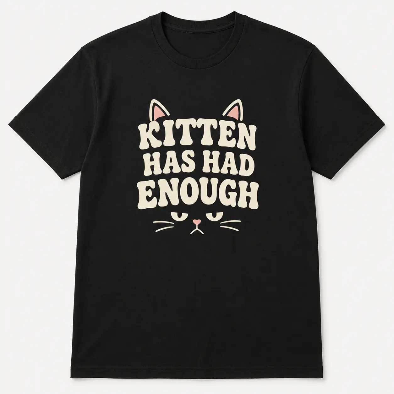 Kitten Has Had Enough T-Shirt, Funny Cat Graphic Tee for Women, Sarcastic Kitty Shirt, Cat Lover Gift