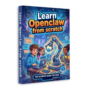Learn Openclaw from Scratch: Beginner Coding and Robotics Guide for Kids, Hands-On STEM Learning, Programming Basics, Creative Building, and Tech Skills for Young Makers