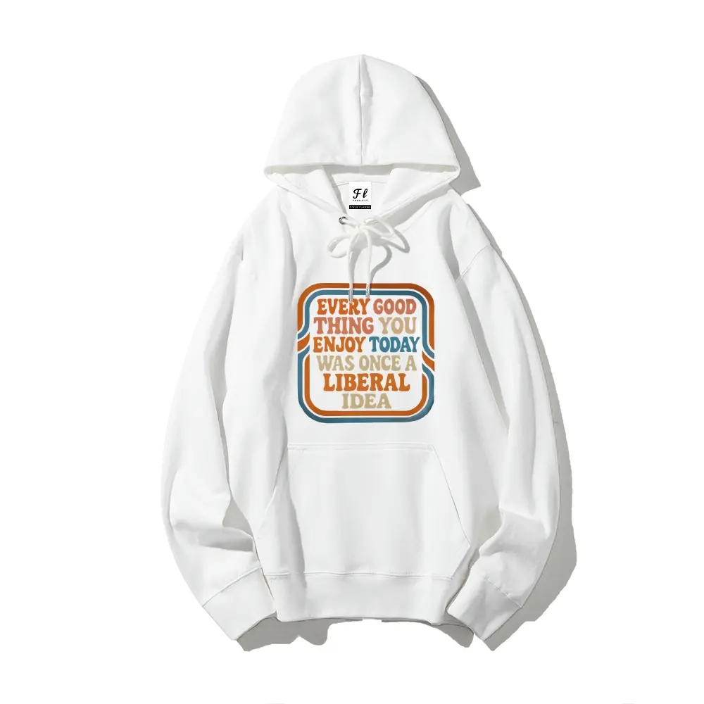 "Every Good Thing You Enjoy Today Was Once a Liberal Idea."Graphic Hoodie, Long Sleeve Street Casual Tops, Autumn and Winter Hooded Sweatshirt Crewneck Pullover Sweatshirt Streetwear Fashion Outfits Trendy Tops